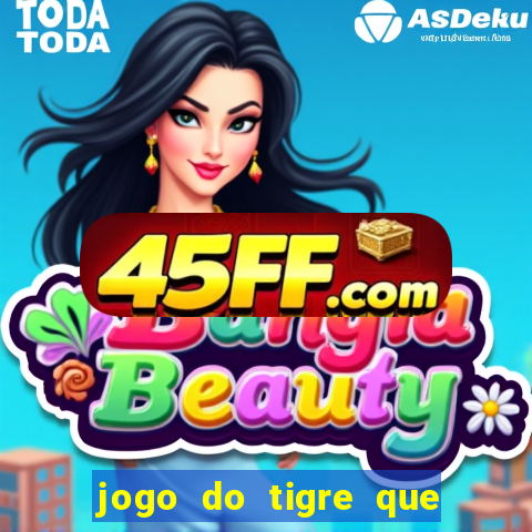 jogo do tigre que da bonus
